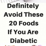 Definitely Avoid These 20 Foods If You Are Diabetic