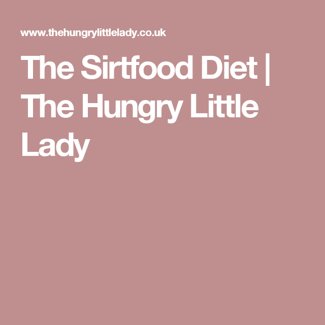 The Sirtfood Diet The Hungry Little Lady Diet Diet 